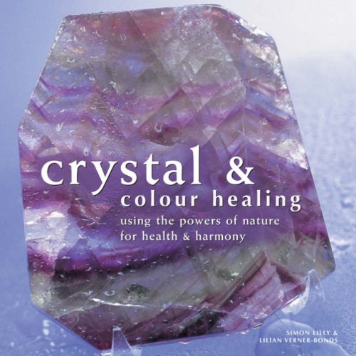 Amazon Crystal and Colour Healing Using the Powers of Nature for