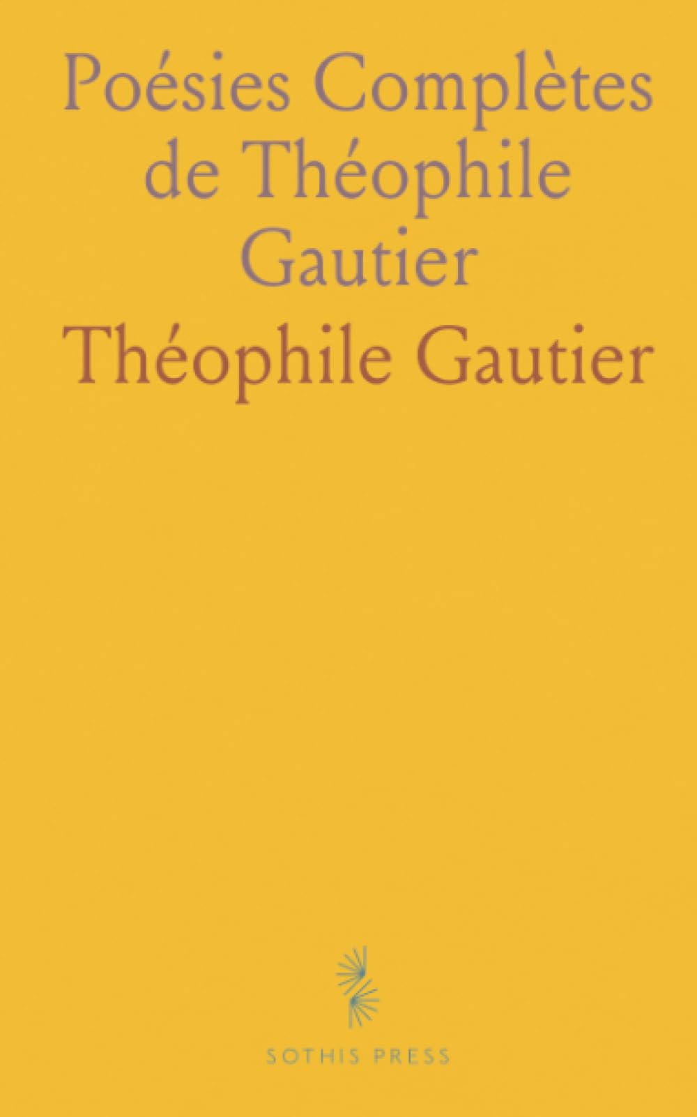 Poésies Complètes de Théophile Gautier: Albertus, la Comédie de la Mort, Poésies Diverses, Poésies Nouvelles