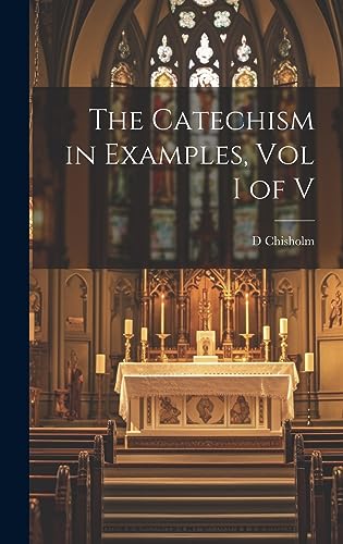 The Catechism in Examples, Vol I of V