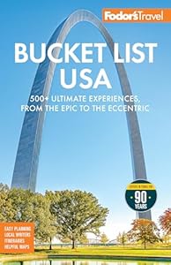 Fodor's Bucket List USA: 500+ Ultimate Experiences, From the Epic to the Eccentric (Full-color Travel Guide)