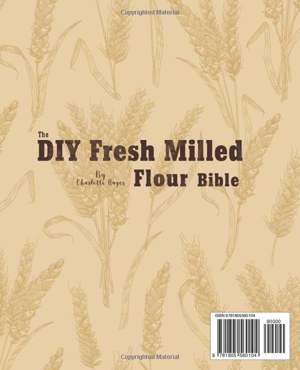 Image of The DIY Fresh Milled Flour Bible: Rediscover Nourishing Traditions, Enhance Health, and Cut Costs with Step-by-Step Milling of Fresh Flours Including Einkorn | Bonus: Sourdough Discard Recipes |