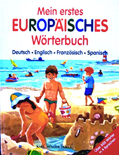 Mein erstes europäisches Wörterbuch. Deutsch - Englisch - Französisch - Spanisch