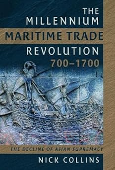 The Millennium Maritime Trade Revolution, 700–1700: How Asia Lost Maritime Supremacy-Wow! eBook
