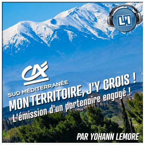 L'INDÉPENDANT PRÉSENTE: MON TERRITOIRE, J'Y CROIS ! Podcast Por L'Indépendant arte de portada