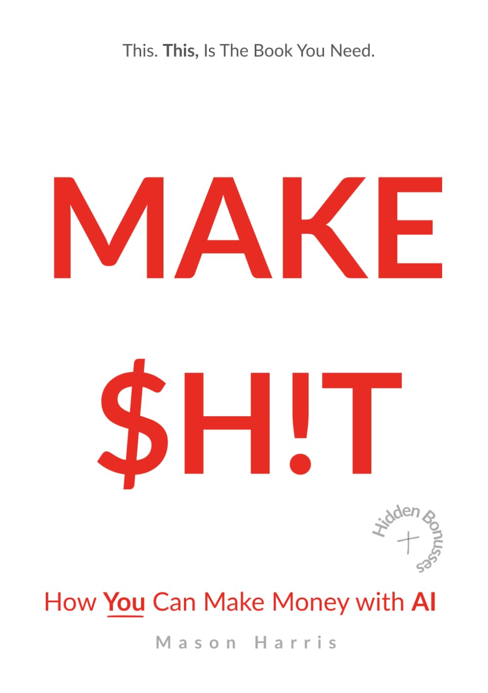 MAKE $H!T - How You Can Make Money With AI