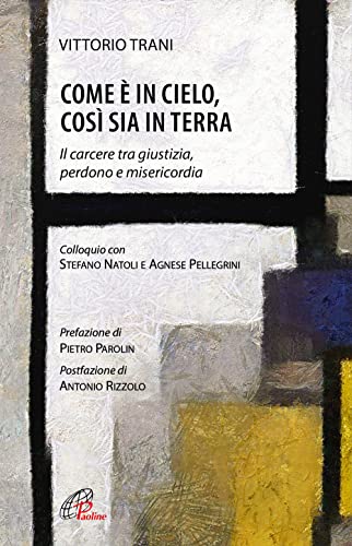Come È In Cielo, Così Sia In Terra. Il Carcere Tra Giustizia, Perdono E Misericordia