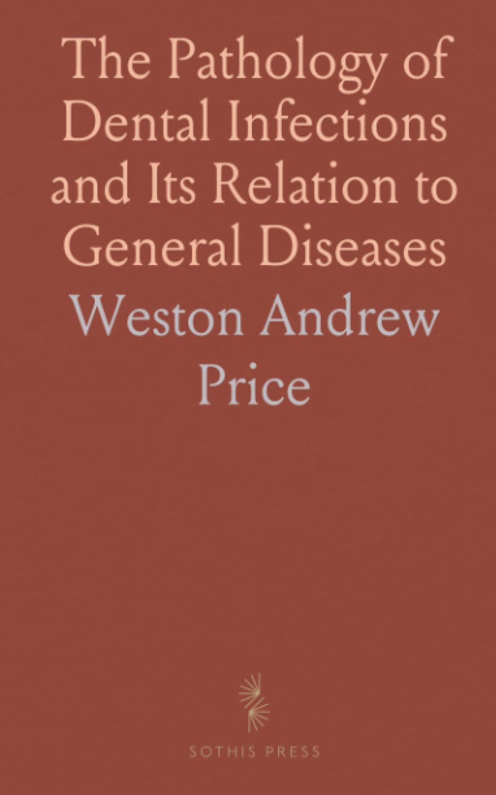 The Pathology of Dental Infections and Its Relation to General Diseases