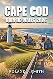  Cape Cod Guía de Viaje 2026: La Guía Completa del Viajero a Cape (Spanish Edition)