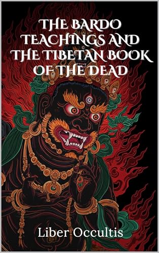 The Bardo Teachings and the Tibetan Book of the Dead (Occult Textbooks)