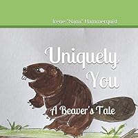 Uniquely You: A Beaver's Tale 1793258066 Book Cover