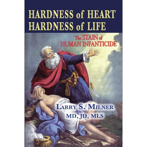 Hardness of Heart - Hardness of Life: The Stain of Human Infanticide Audiolibro Por Larry Milner arte de portada