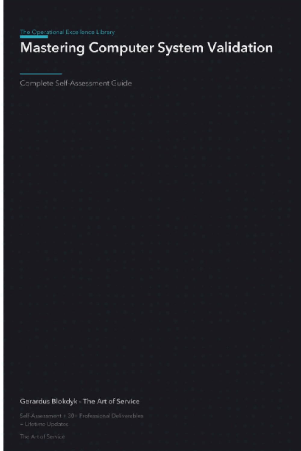 The Operational Excellence Library; Mastering Computer System Validation