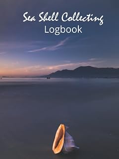 Sea Shell Collecting Logbook: For Kids and Adult Beachcombing Collectors to record their finds.
