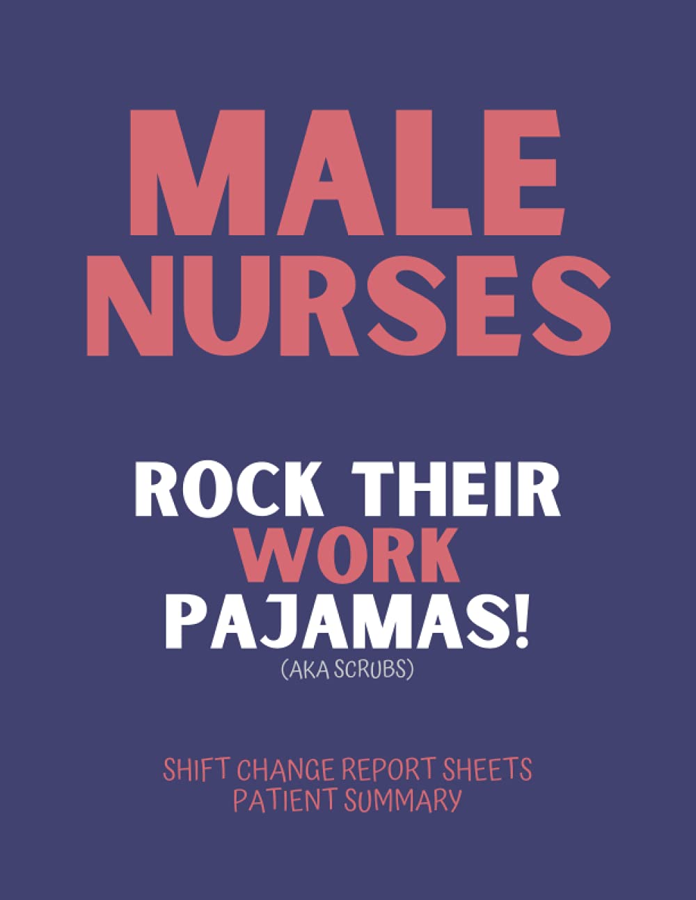 Buy Male Nurses Rock Their Work Pajamas! (AKA Scrubs) Shift Change
