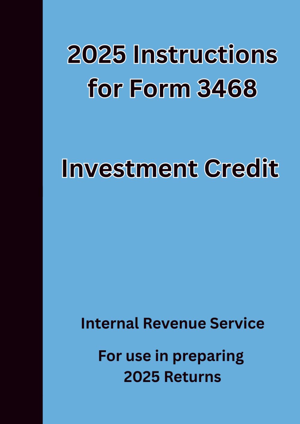2025 Instructions for Form 3468 Investment Credit: For use in preparing 2025 Returns