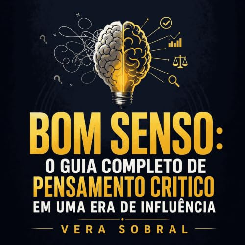 『Bom senso: O guia completo de pensamento cr&iacute;tico em uma era de influ&ecirc;ncia』のカバーアート