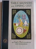 Table Manners and Dining Out- Emily Post's Guidebooks for Homemakers B000NP944K Book Cover