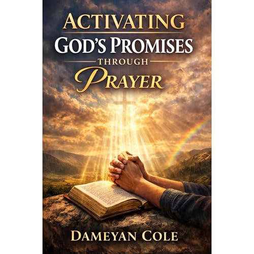 Activating God&rsquo;s Promises Through Prayer Audiolibro Por Dameyan Cole arte de portada