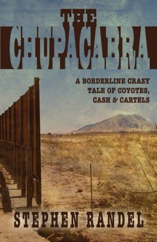 The Chupacabra: A Borderline Crazy Tale of Coyotes, Cash & Cartels