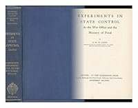 Experiments in state control at the War Office and the Ministry of Food (Carnegie endowment for international peace.  Division of economics and ... history of the World War.  British series) B00085HWQM Book Cover