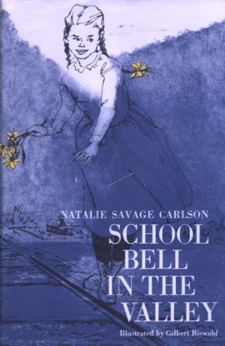 Gilbert Riswold School Bell in the Valley: Natalie Savage Carlson, Gilbert Riswold ...