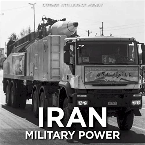 Iran Military Power: Ensuring Regime Survival and Securing Regional Dominance by Defense Intelligence Agency episode artwork