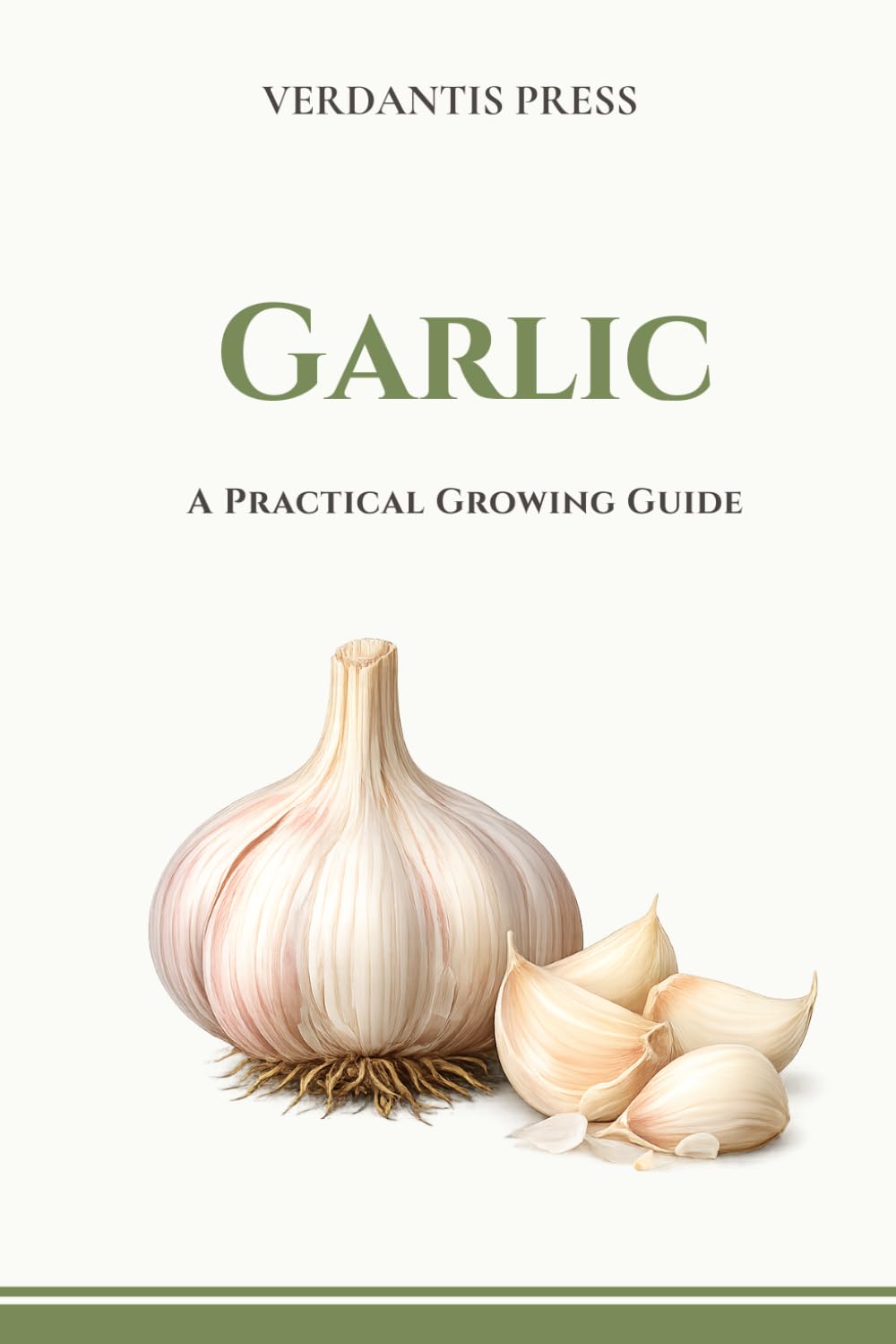 Garlic: A Practical Growing Guide (Verdantis Practical Growing Guides)