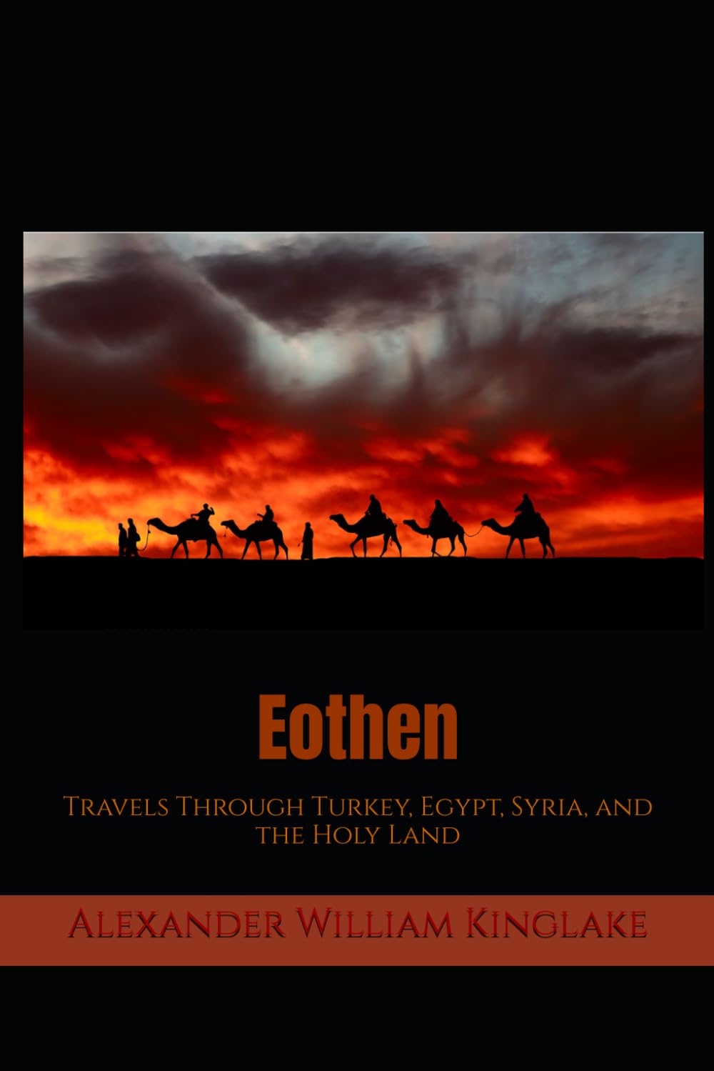 Eothen: Travels Through Turkey, Egypt, Syria, and the Holy Land