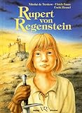  Rupert von Regenstein. Eine mittelalterliche Geschichte