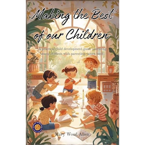 Mary Wood Allen - Making the Best of Our Children Eight to Sixteen Years of Age (Illustrated, Refined &amp;amp; Edited) episode artwork