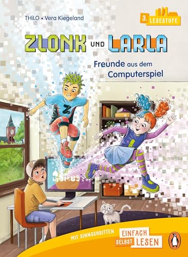 Zlonk und Larla – Freunde aus dem Computerspiel: Erstlesebuch ab 6/7...