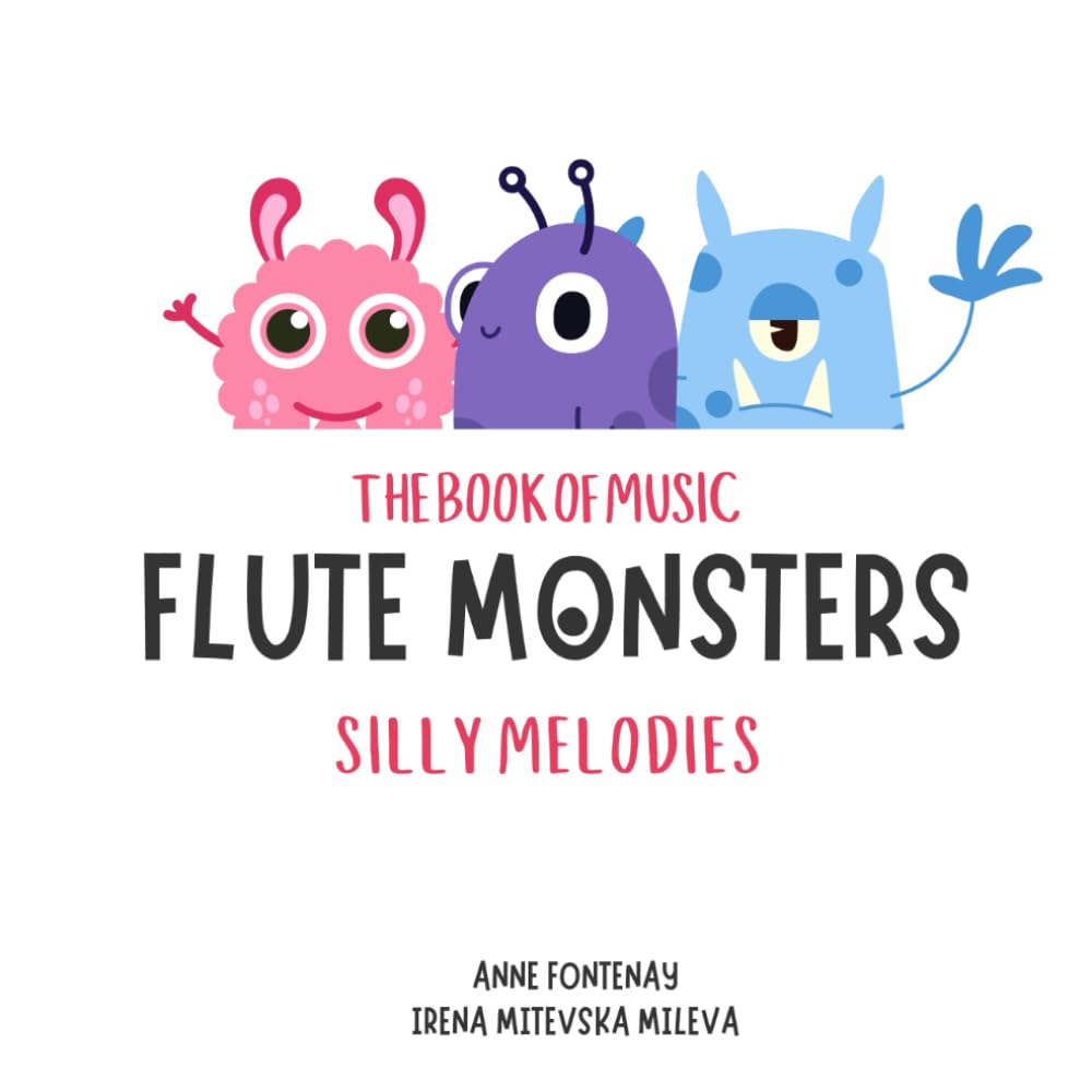 The Book Of Music Flute Monsters - Silly Melodies (Music Monsters)