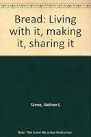 Bread: Living with it, making it, sharing it B0006W7YT2 Book Cover