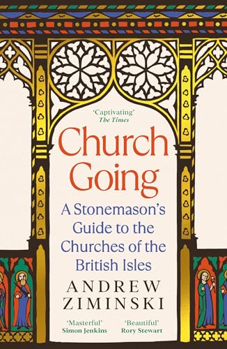Church Going: A Stonemason's Guide to the Churches of the British Isles