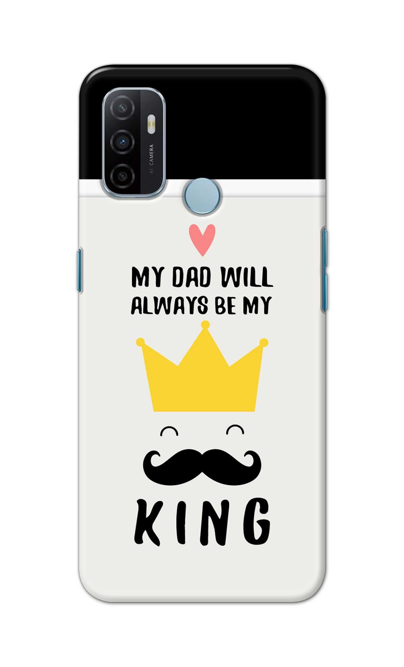 PRINTFIDAA My Dad Will Always Be My King Fathers Love Printed Designer Hard Case for Oppo A53 / A53S / Oppo A32 / Oppo A33 Back Cover -(6B) JTS1006