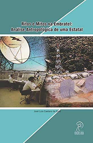 Ritos e mitos na Embratel: análise antropológica de uma estatal