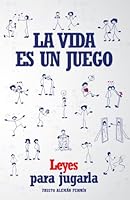 La vida es un juego: Leyes para jugarla 9801291168 Book Cover