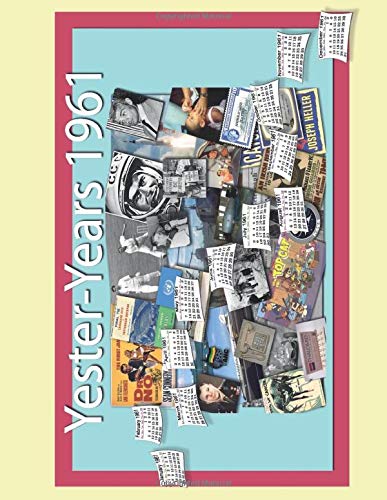 Yester-Years 1961: Our calendar book is a nostalgic reference of events that occurred during 1961, each page represents one month and hosts a varied list of daily events that occurred.