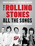 The Rolling Stones All the Songs: The Story Behind Every Track
