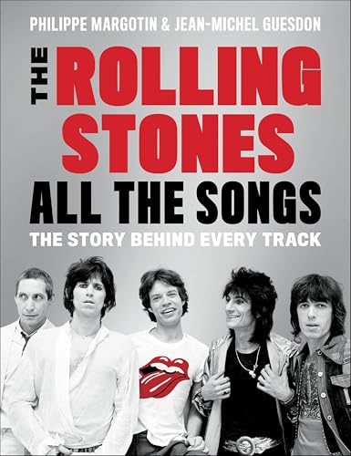 The Rolling Stones All the Songs: The Story Behind Every Track