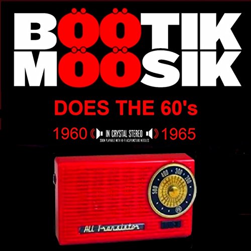 Amazon MusicでBootik MoosikのBOOTIK DOES THE 60's (60-65)を再生する