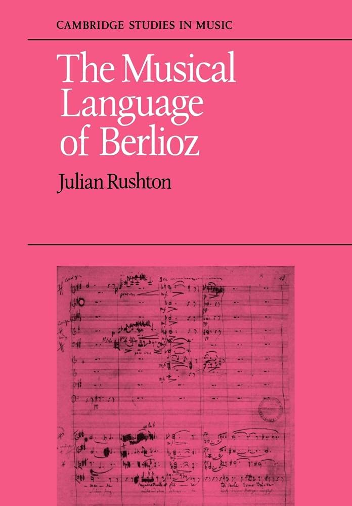 The Musical Language of Berlioz Rushton Paperback Cambridge University Press