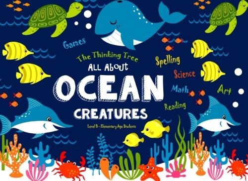 All About Ocean Creatures: Fun-Schooling - Math, Reading, Art, Science & Spelling Games (Fun-Schooling With Thinking Tree Books - Homeschooling Math)
