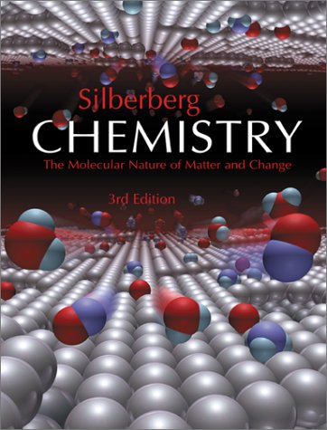 Chemistry: The Molecular Nature of Matter and Change Silberberg, Martin