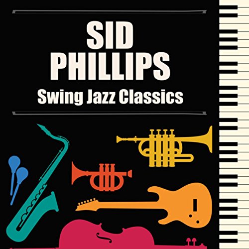 Swing Jazz Classics by Sid Phillips on Amazon Music Amazon.co.uk