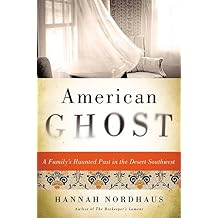 American Ghost A Familys Haunted Past in the Desert Southwest by Hannah Nordhaus 2015-03-10