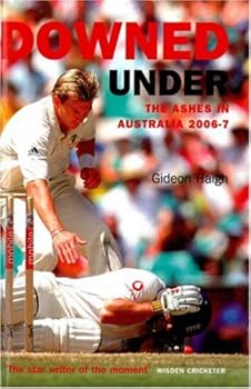 Hardcover Downed Under: The Ashes in Australia 2006-2007 Book