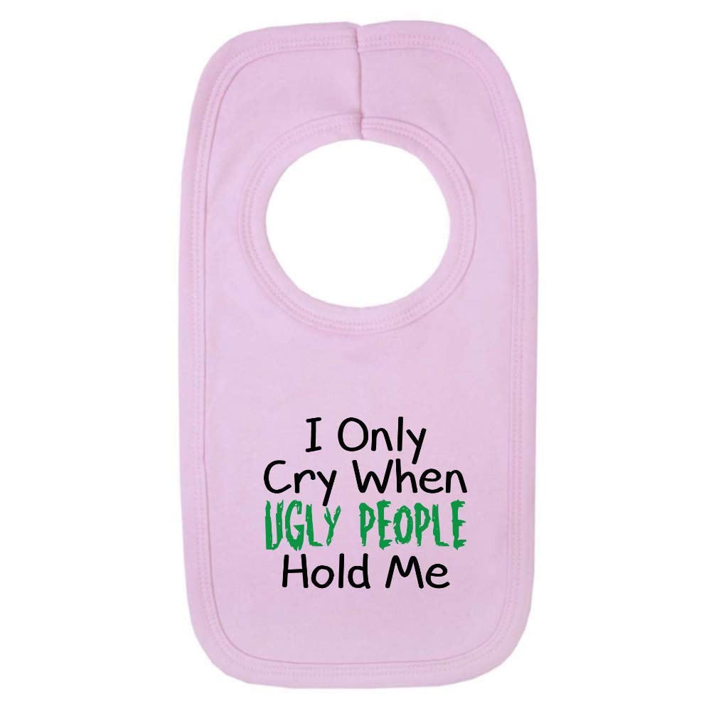 I Only Cry When Ugly People Hold Me 1 Baby Bib One Size Pink Funny Joke New Baby Boy Gift โ image 1