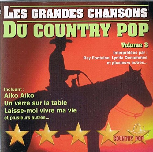 Les Grandes Chansons du Country Pop, Volume 3 [Audio CD] Ray Fontaine, Lynda Dénommée et plusieurs autres...