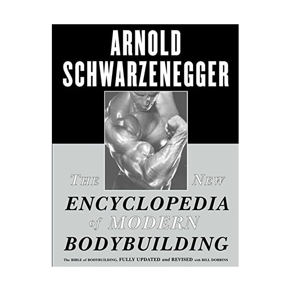 The New Encyclopedia of Modern Bodybuilding: The Bible of Bodybuilding, Fully Updated and Revised